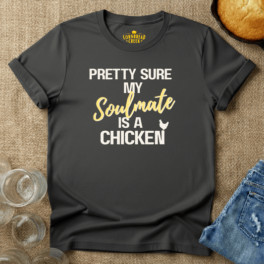 Pretty Sure My Soulmate is a Chicken T-Shirt Chicken and Rural Homestead Graphic tee Cornbread Creek