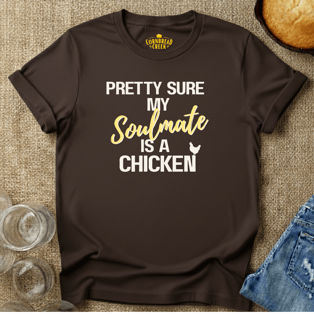Pretty Sure My Soulmate is a Chicken T-Shirt Chicken and Rural Homestead Graphic tee Cornbread Creek