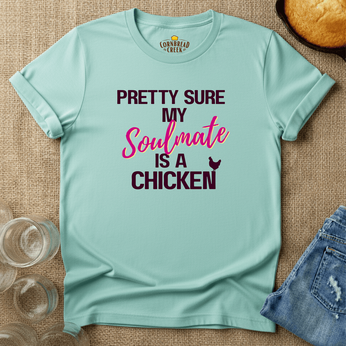 Pretty Sure My Soulmate is a Chicken T-Shirt Chicken and Rural Homestead Graphic tee Cornbread Creek