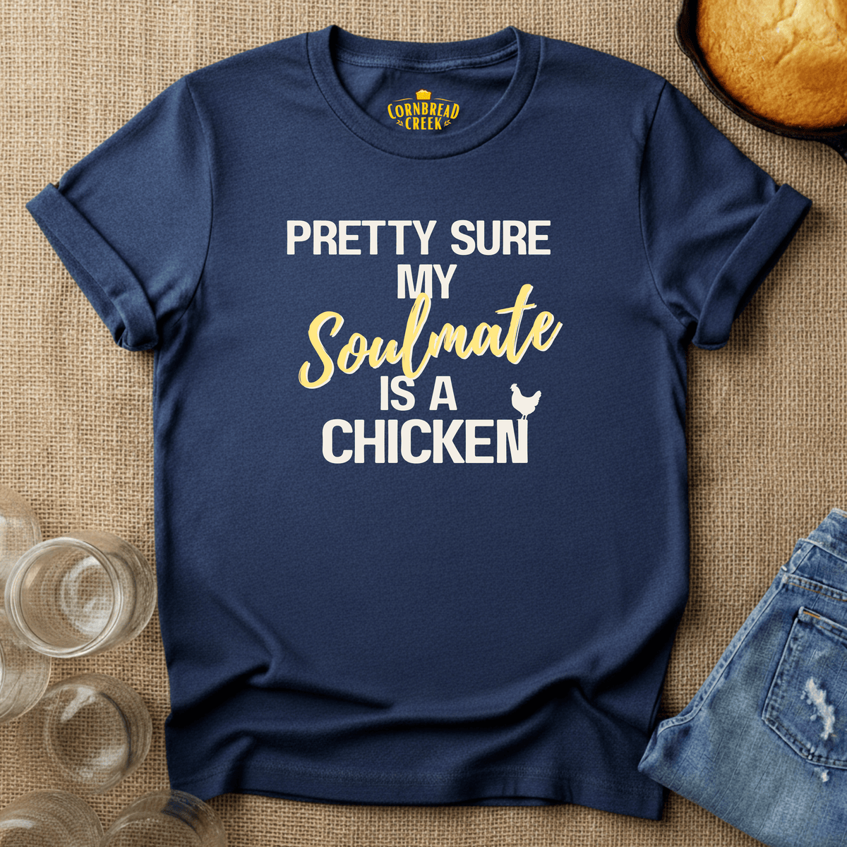Pretty Sure My Soulmate is a Chicken T-Shirt Chicken and Rural Homestead Graphic tee Cornbread Creek