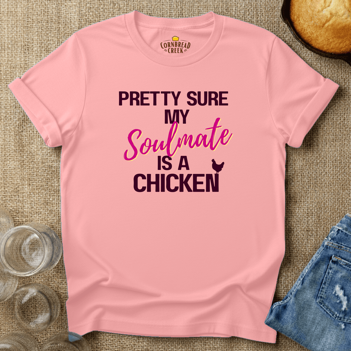Pretty Sure My Soulmate is a Chicken T-Shirt Chicken and Rural Homestead Graphic tee Cornbread Creek