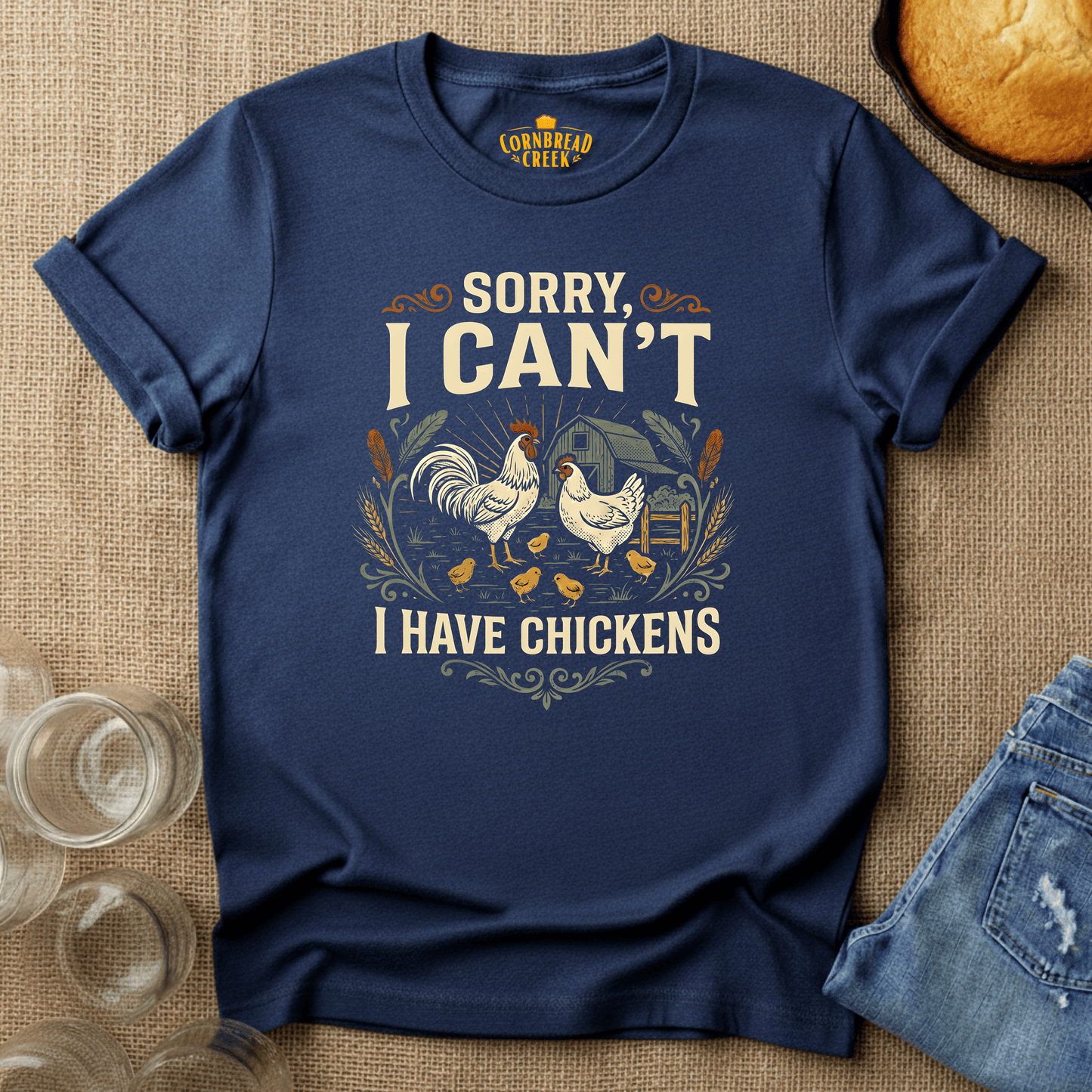 Sorry I Can't.  I Have Chickens. T-Shirt Chicken and Rural Homestead Graphic tee Cornbread Creek