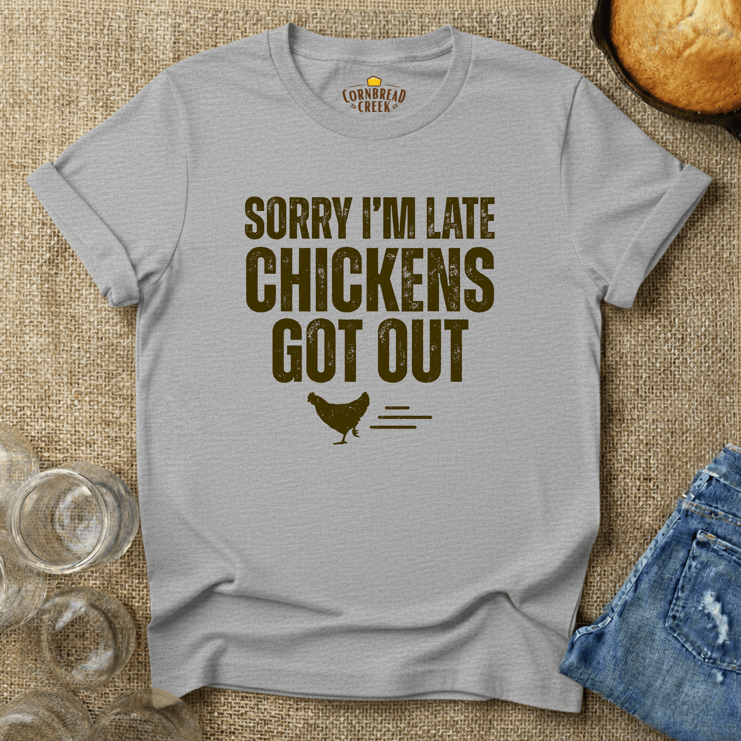 Sorry I'm Late, Chickens Got Out T-Shirt Chicken and Rural Homestead Graphic tee Cornbread Creek