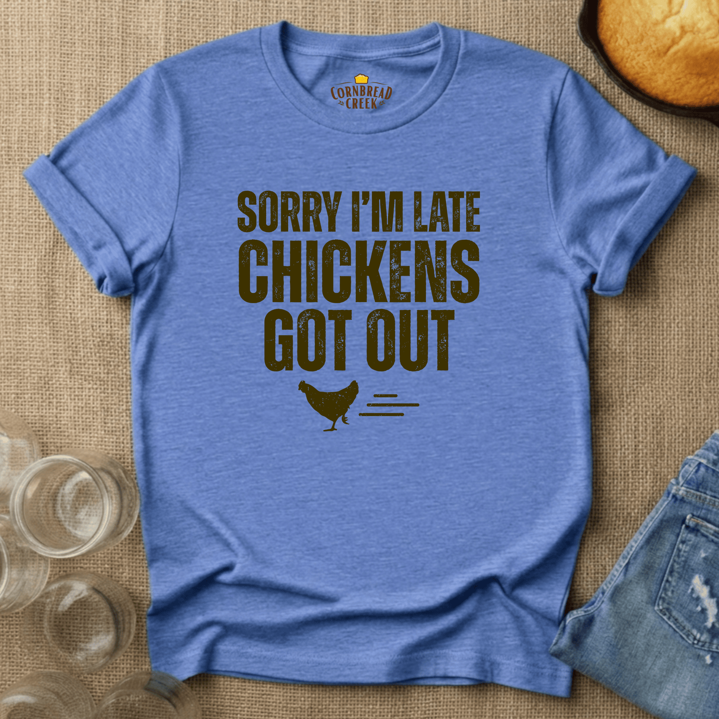 Sorry I'm Late, Chickens Got Out T-Shirt Chicken and Rural Homestead Graphic tee Cornbread Creek