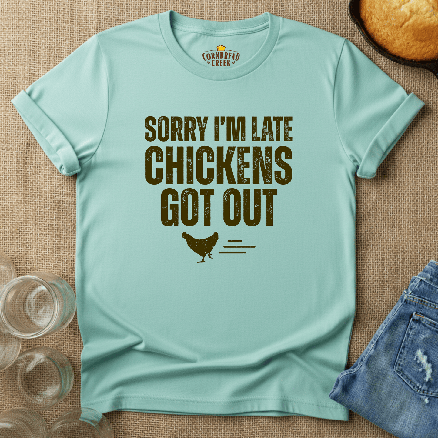 Sorry I'm Late, Chickens Got Out T-Shirt Chicken and Rural Homestead Graphic tee Cornbread Creek