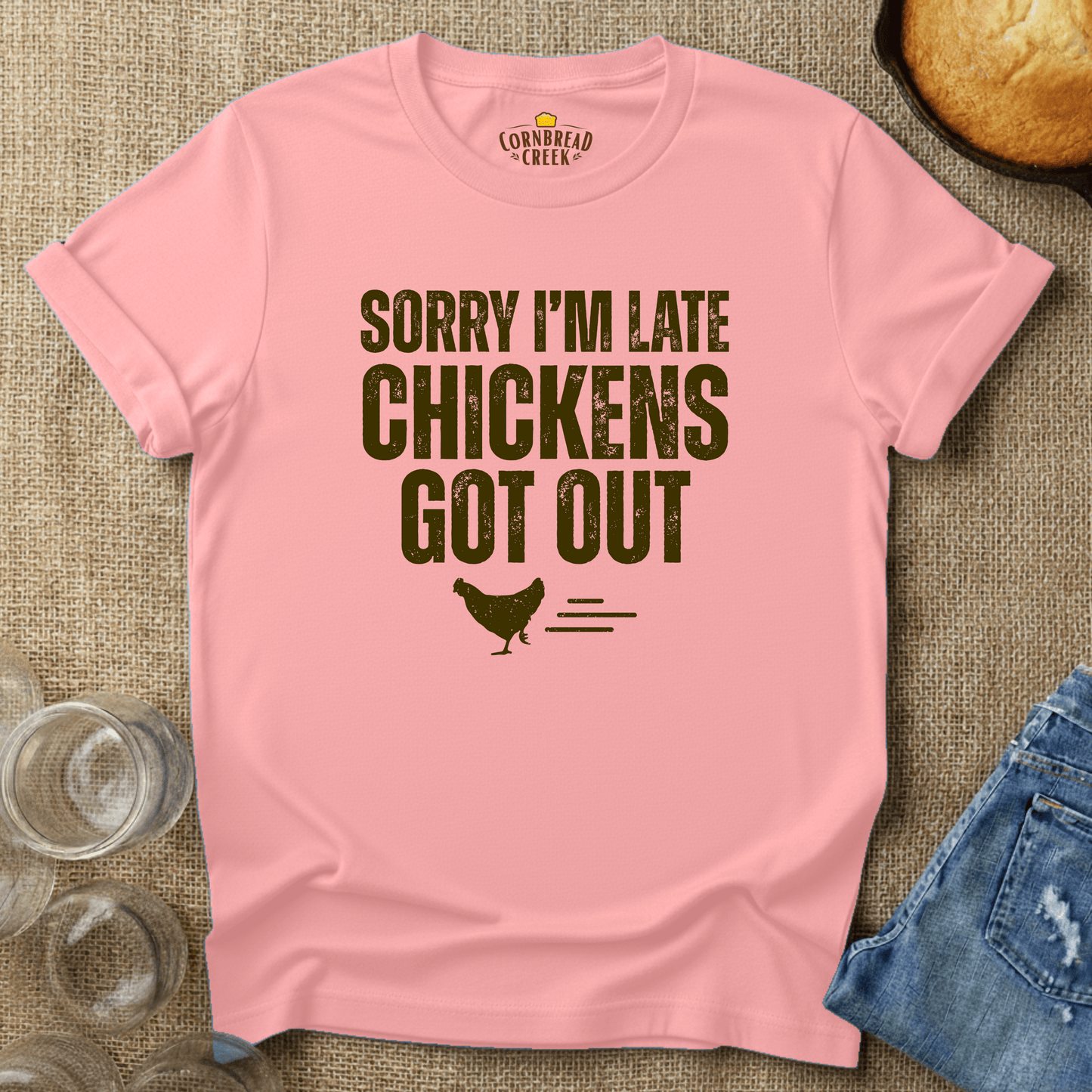 Sorry I'm Late, Chickens Got Out T-Shirt Chicken and Rural Homestead Graphic tee Cornbread Creek